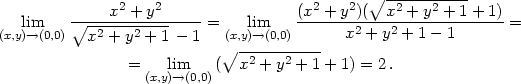  ∘ ----------- ∘----x2 +-y2----- (x2-+-y2)(--x2-+-y2 +-1+-1) (x,yli)→m(0,0) x2 + y2 + 1 − 1 = (x,yl)im→(0,0) x2 + y2 + 1 − 1 = ∘ ----------- = (x,yl)im→(0,0)( x2 + y2 + 1 + 1) = 2 . 