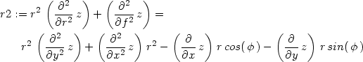  ( 2 ) ( 2 ) r2 := r2 -∂--z + ∂---z = ( ∂r2) ( ∂f2) ( ) ( ) 2 ∂2 ∂2 2 ∂ ∂ r ∂y2 z + ∂x2-z r − ∂x-z rcos(φ )− ∂y-z r sin( φ) 