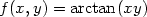 f (x, y) = arctan(xy) 