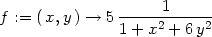 f := (x,y ) → 5------1----- 1 + x2 + 6y2 