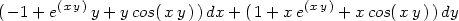 (− 1+ e(xy)y + y cos( xy ))dx + (1+ x e(xy) + x cos(x y))dy 