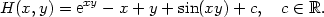 H(x, y) = exy − x + y + sin(xy) + c, c ∈ ℝ. 