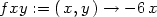 fxy := (x,y) → − 6x 