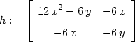  ⌊ ⌋ 12 x2 − 6 y − 6 x h := ⌈ ⌉ − 6 x − 6 y 