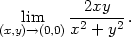  2xy lim -2----2 . (x,y)→(0,0)x + y 