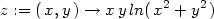  2 2 z := (x,y) → x yln(x + y ) 