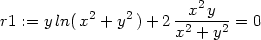  2 2 --x2y-- r1 := yln(x + y ) + 2x2 + y2 = 0 