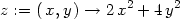 z := (x,y ) → 2x2 + 4y2 