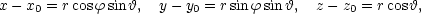 x − x = rcosϕ sinϑ, y − y = rsin ϕsinϑ, z − z = r cos ϑ, 0 0 0 