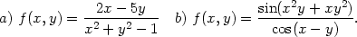  -2x-−-5y--- sin(x2y-+-xy2)- a) f (x,y) = x2 + y2 − 1 b) f(x,y) = cos(x − y) . 