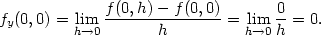  f(0,h)− f (0,0) 0 fy(0,0) = lim ---------------= lim --= 0. h→0 h h→0 h 