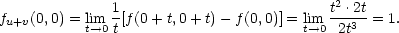  1 t2 ⋅2t fu+v(0,0) = ltim→0 t[f(0 + t,0+ t)− f(0,0)] = lit→m0 2t3 = 1. 