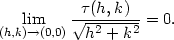  lim √τ(h,k)--= 0. (h,k)→(0,0) h2 + k2 