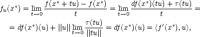 f (x∗) = lim f(x∗ +-tu)−-f(x∗)= lim df(x∗)(tu)+-τ(tu)= u t→0 t t→0 t ∗ τ(tu)- ∗ ′ ∗ = df(x )(u)+ ∣∣u∣∣lit→m0 ∣∣tu∣∣ = df(x )(u) = 〈f (x ),u〉, 