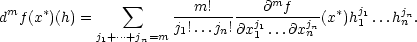  m ∗ ∑ m! ∂mf ∗ j1 jn d f(x )(h) = j1!...jn!∂xj1...∂xjn-(x )h1 ...hn . j1+⋅⋅⋅+jn=m 1 n 