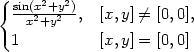 { 2 2 sinx(x2++yy2-), [x,y] ⁄= [0,0], 1 [x,y] = [0,0]