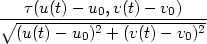  τ(u(t)− u0,v(t)− v0) ∘-----------2------------2 (u(t)− u0) + (v(t)− v0)