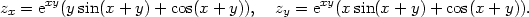  xy xy zx = e (ysin(x+ y) + cos(x + y)), zy = e (x sin(x + y)+ cos(x + y)). 