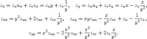  1 x zx = zuux + zvvx = zuy + zv-, zy = zuuy + zvvy = zux− zv--2, y y z = y2z + 2z + z -1, z = xyz − x-z + z − -1z , xx uu uv vvy2 xy uu y3 vv u y2 v x2 x2 x zyy = x2zuu − 2-2zuv +-4zvv + 2zv-3. y y y 