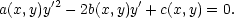 a(x,y)y′2 − 2b(x,y)y′ + c(x,y) = 0. 