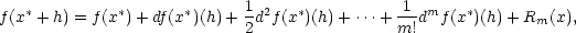  ∗ ∗ ∗ 1 2 ∗ -1-m ∗ f(x + h) = f (x )+ df(x )(h) + 2d f(x )(h)+ ⋅⋅⋅+ m!d f(x )(h) +Rm(x), 