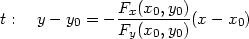 t : y − y0 = − Fx(x0,y0)(x − x0) Fy(x0,y0) 