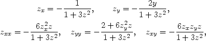  1 2y zx = − ------2, zy = − -----2, 2 1 + 3z 2 1+ 3z z = − -6zxz--, z = − 2-+-6zyz, z = − 6zxzyz, xx 1+ 3z2 yy 1+ 3z2 xy 1+ 3z2 