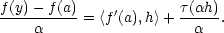 f(y)−-f(a)= 〈f′(a),h〉+ τ(αh). α α 