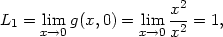  x2 L1 = lim g(x,0) = lim -2-= 1, x→0 x→0 x 