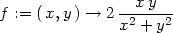  xy f := ( x,y) → 2 -2----2 x + y 