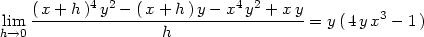  (x + h)4 y2 − (x + h )y − x4 y2 + x y 3 lhim→0 ----------------h----------------- = y( 4yx − 1) 