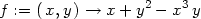 f := (x,y) → x + y2 − x3y 