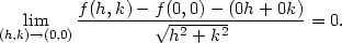  lim f(h,k)-−-f√(0,0)−-(0h-+-0k) = 0. (h,k)→(0,0) h2 + k2 