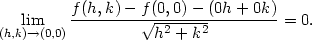  lim f(h,k)-−-f√(0,0)−-(0h-+-0k) = 0. (h,k)→(0,0) h2 + k2 