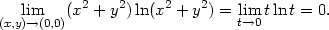  2 2 2 2 (x,yli)→m(0,0)(x + y )ln(x + y ) = lit→m0 tlnt = 0. 