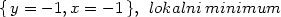 {y = − 1,x = − 1}, lokalni minimum 