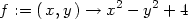 f := ( x,y) → x2 − y2 + 4 