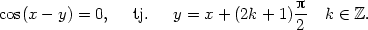  p cos(x − y) = 0, tj. y = x + (2k + 1)-- k ∈ ℤ. 2 