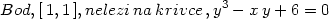 Bod, [1,1],nelezi nakrivce ,y3 − x y + 6 = 0 