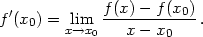  ′ f(x)− f (x0) f (x0) = xli→mx0 ---x−-x-----. 0 