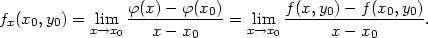 f (x ,y ) = lim ϕ(x)−-ϕ(x0)-= lim f(x,y0)-−-f(x0,y0). x 0 0 x→x0 x− x0 x→x0 x − x0 