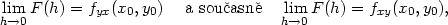 lim F (h) = f (x ,y ) a souˇcasnˇe lim F(h) = f (x ,y ), h→0 yx 0 0 h→0 xy 0 0 