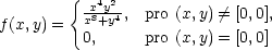  { xx84+yy24, pro (x,y) ⁄= [0,0], f(x,y) = 0, pro (x,y) = [0,0] 