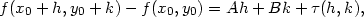 f(x0 + h,y0 + k) − f(x0,y0) = Ah + Bk + τ(h,k), 