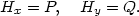 H = P, H = Q. x y 