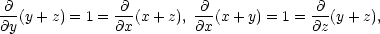 ∂-- -∂- -∂- ∂-- ∂y(y+ z) = 1 = ∂x (x+ z),∂x (x+ y) = 1 = ∂z(y+ z), 