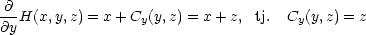 ∂ ∂yH(x, y,z) = x+ Cy(y,z) = x + z, tj. Cy(y,z) = z 