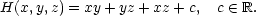 H(x,y,z) = xy +yz + xz + c, c ∈ ℝ. 