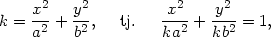  x2 y2 x2 y2 k = a2-+ b2, tj. ka2-+ kb2 = 1, 