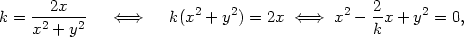 k = --2x--- ⇐ ⇒ k(x2 + y2) = 2x ⇐ ⇒ x2 − 2-x+ y2 = 0, x2 + y2 k 